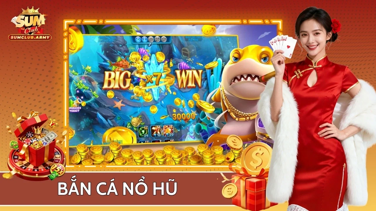 Bắn Cá Nổ Hũ Sumclub - Phương Pháp Săn Boss Kiếm Tiền Tỷ