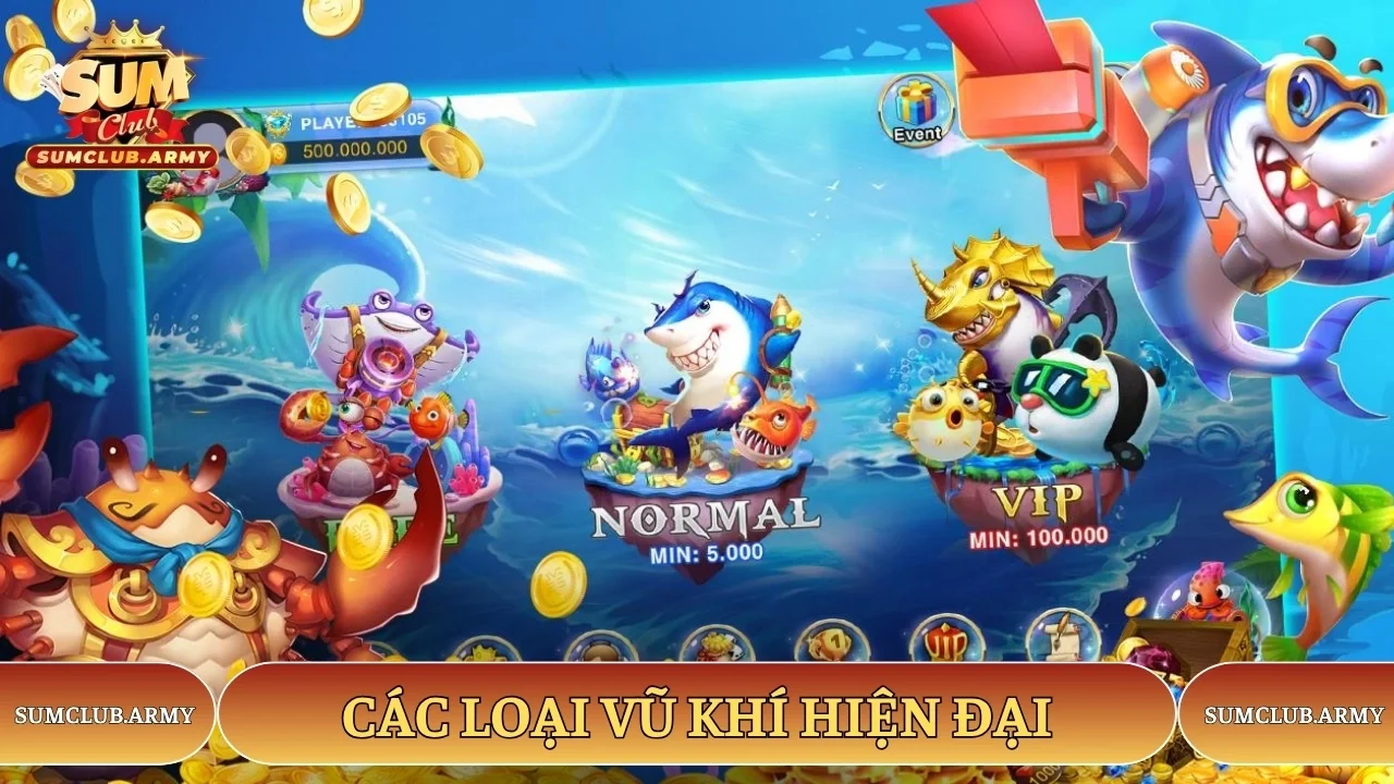 Các loại vũ khí hiện đại trong trò chơi bắn cá nổ hũ Sumclub