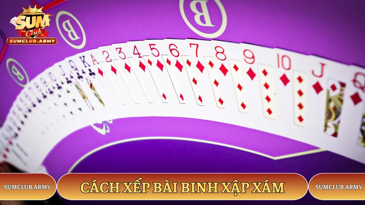 Cách xếp bài Binh Xập Xám Sumclub