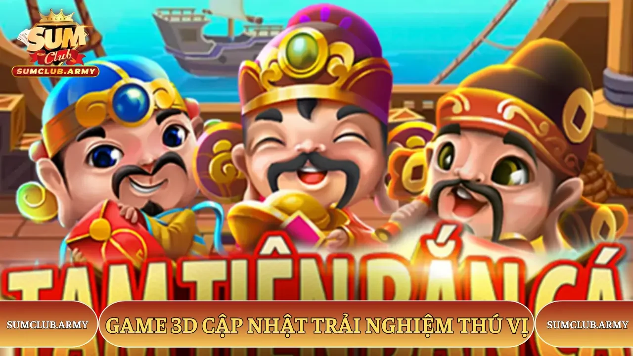 Game 3D Sumclub cập nhật trải nghiệm thú vị 