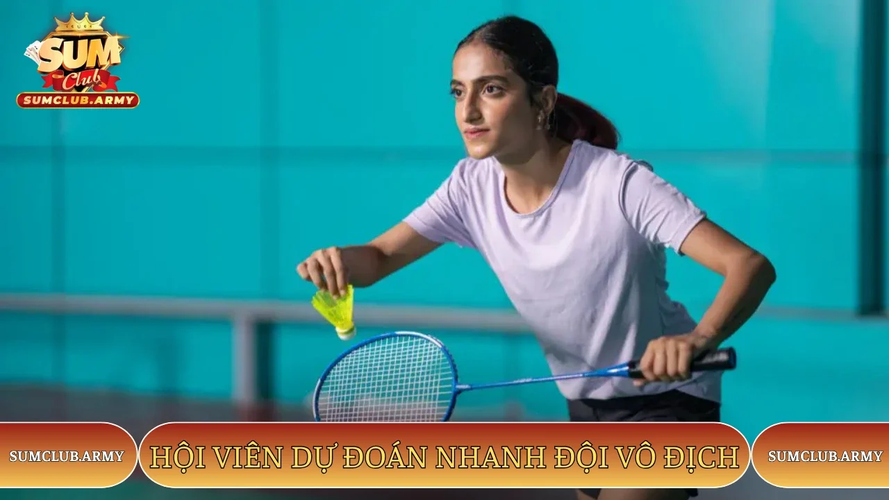 Hội viên Sumclub dự đoán nhanh đội vô địch Hội viên Sumclub dự đoán nhanh đội vô địch