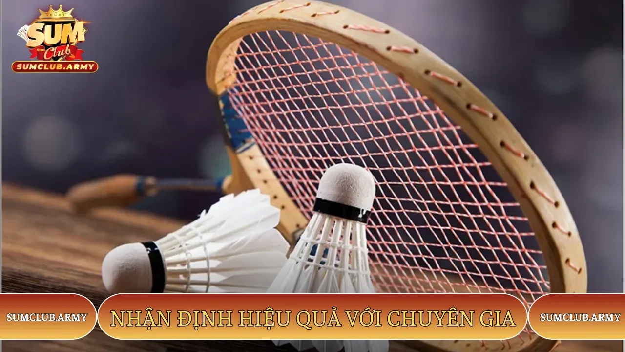 Nhận định hiệu quả với chuyên gia Nhận định hiệu quả với chuyên gia