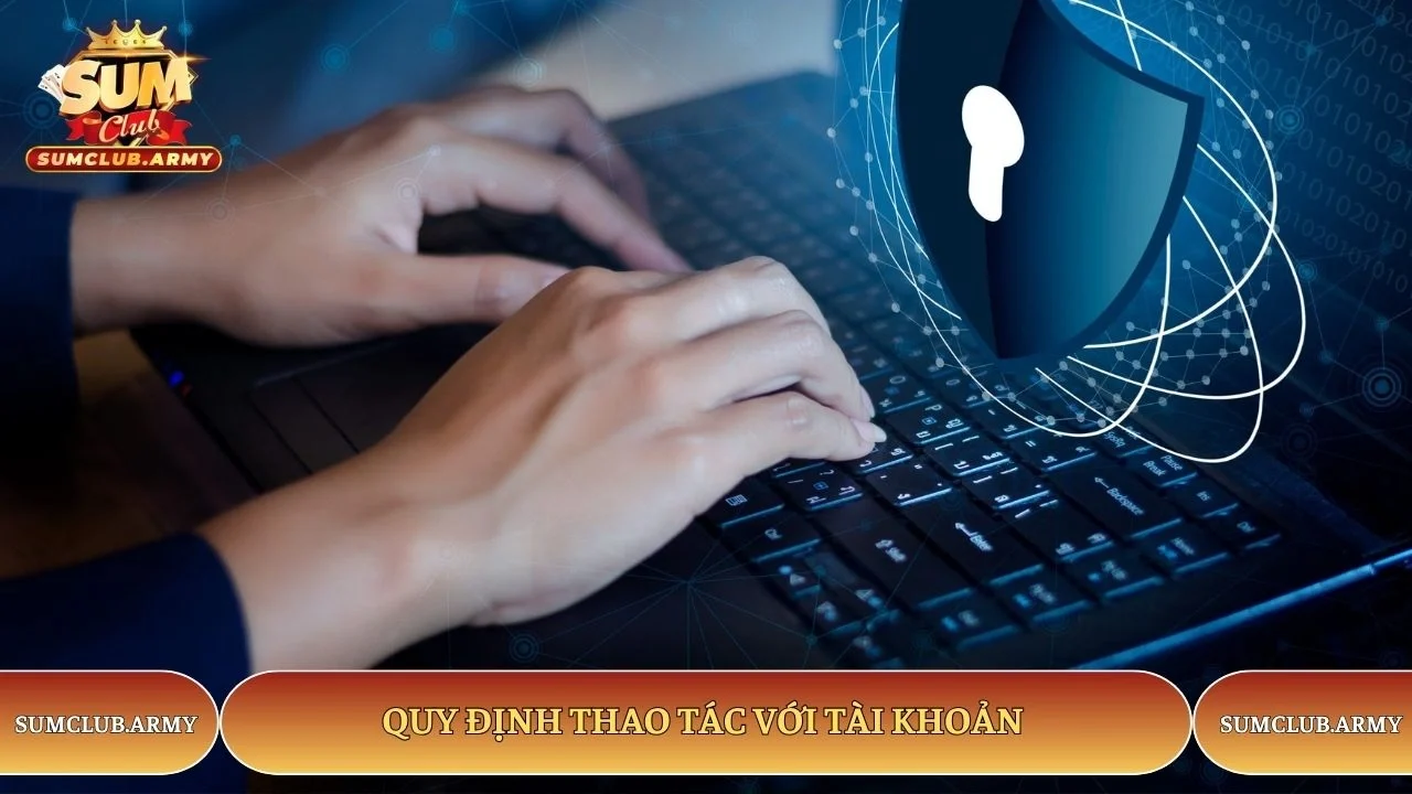 Quy định thao tác với tài khoản Sumclub