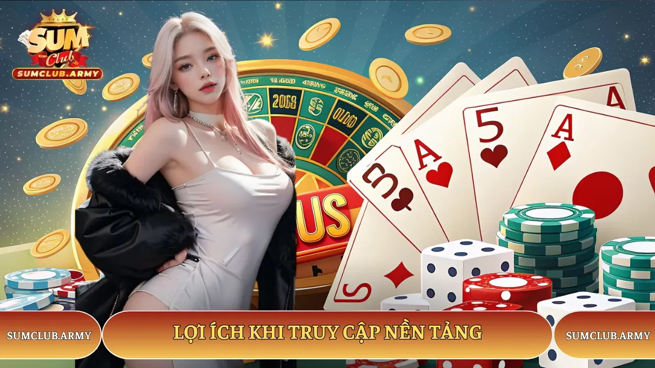 Ưu điểm nổi bật khi tham gia Sumclub truy cập cổng game