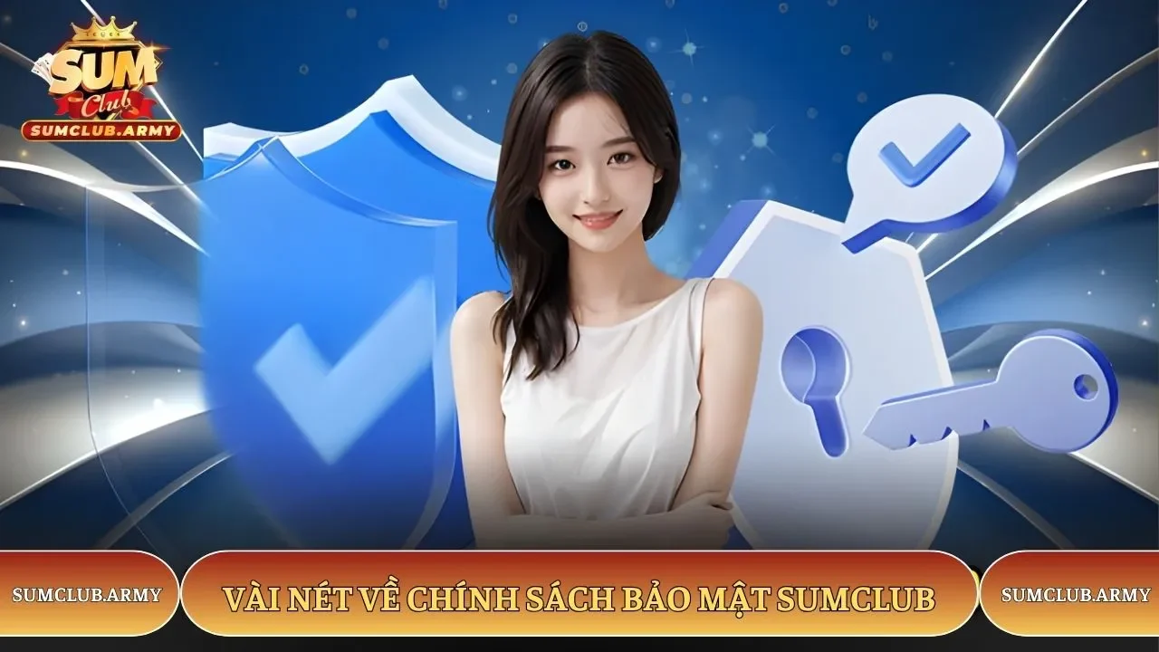 Vài nét về chính sách bảo mật Sumclub Vài nét về chính sách bảo mật Sumclub